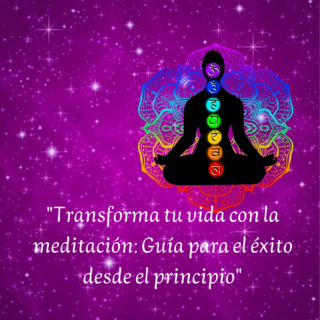 "Transforma tu vida con la meditación: Guía para el éxito desde el ...