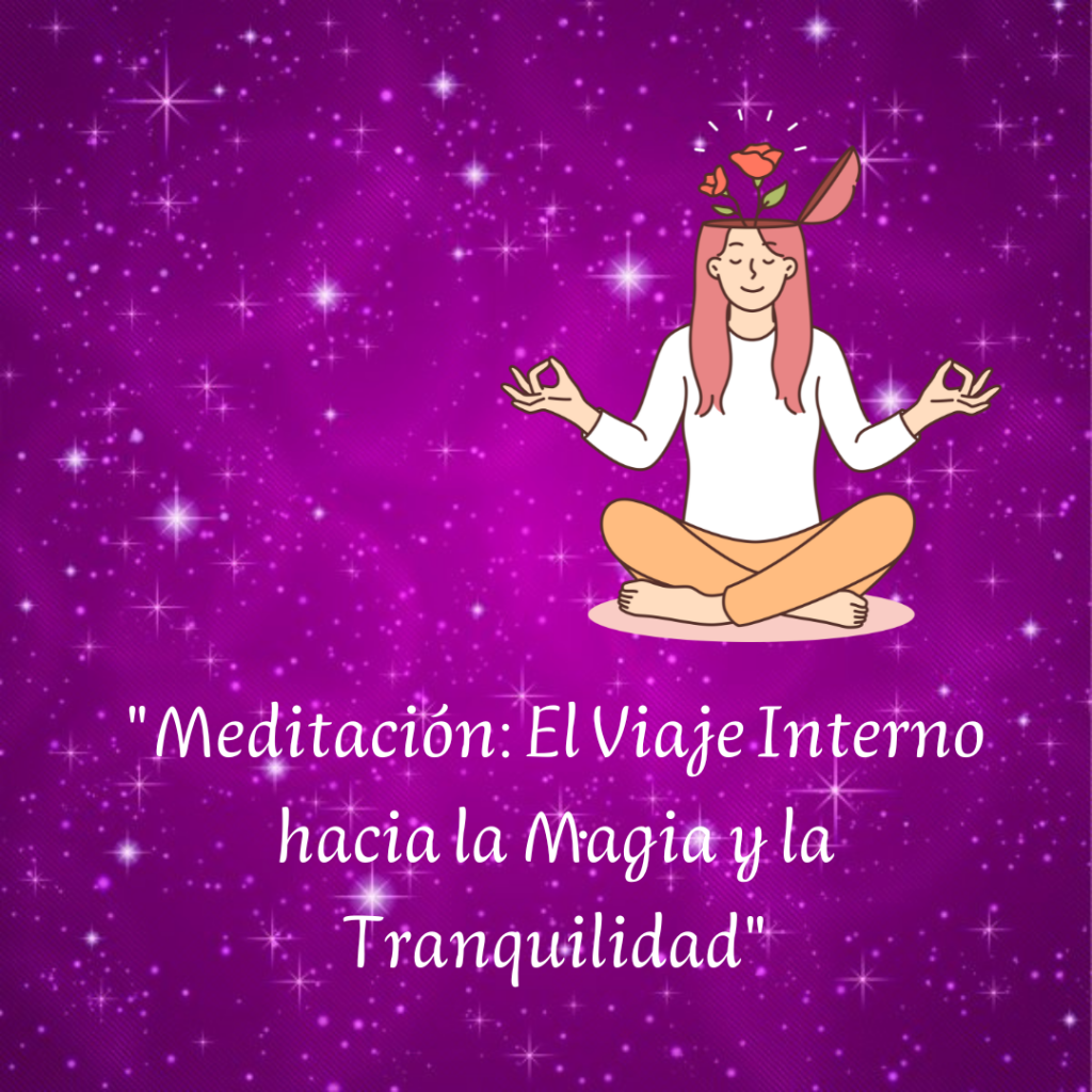 "Meditación: El Viaje Interno hacia la Magia y la Tranquilidad"